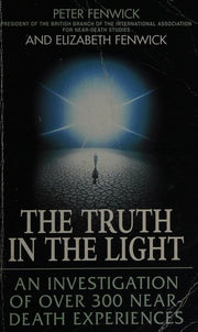 The Truth in the Light: Investigation of Over 300 Near Death Experiences