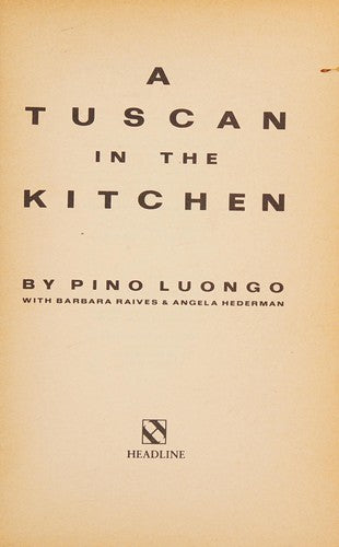 A Tuscan in the Kitchen: Recipes from the Heart of Italy