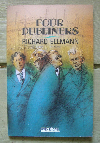 Four Dubliners: Wilde, Yeats, Joyce, And Beckett
