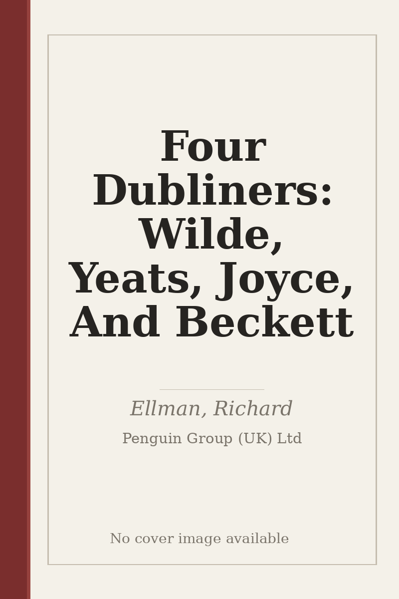 Four Dubliners: Wilde, Yeats, Joyce, And Beckett - no cover image available
