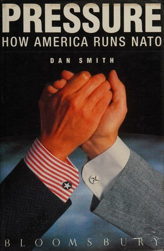 Pressure: How America Runs N. A. T. O.