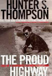 The Proud Highway: Saga of a Desperate Southern Gentleman, 1955-1967 : 1955-67, Saga of a Desperate Southern Gentleman v. 1