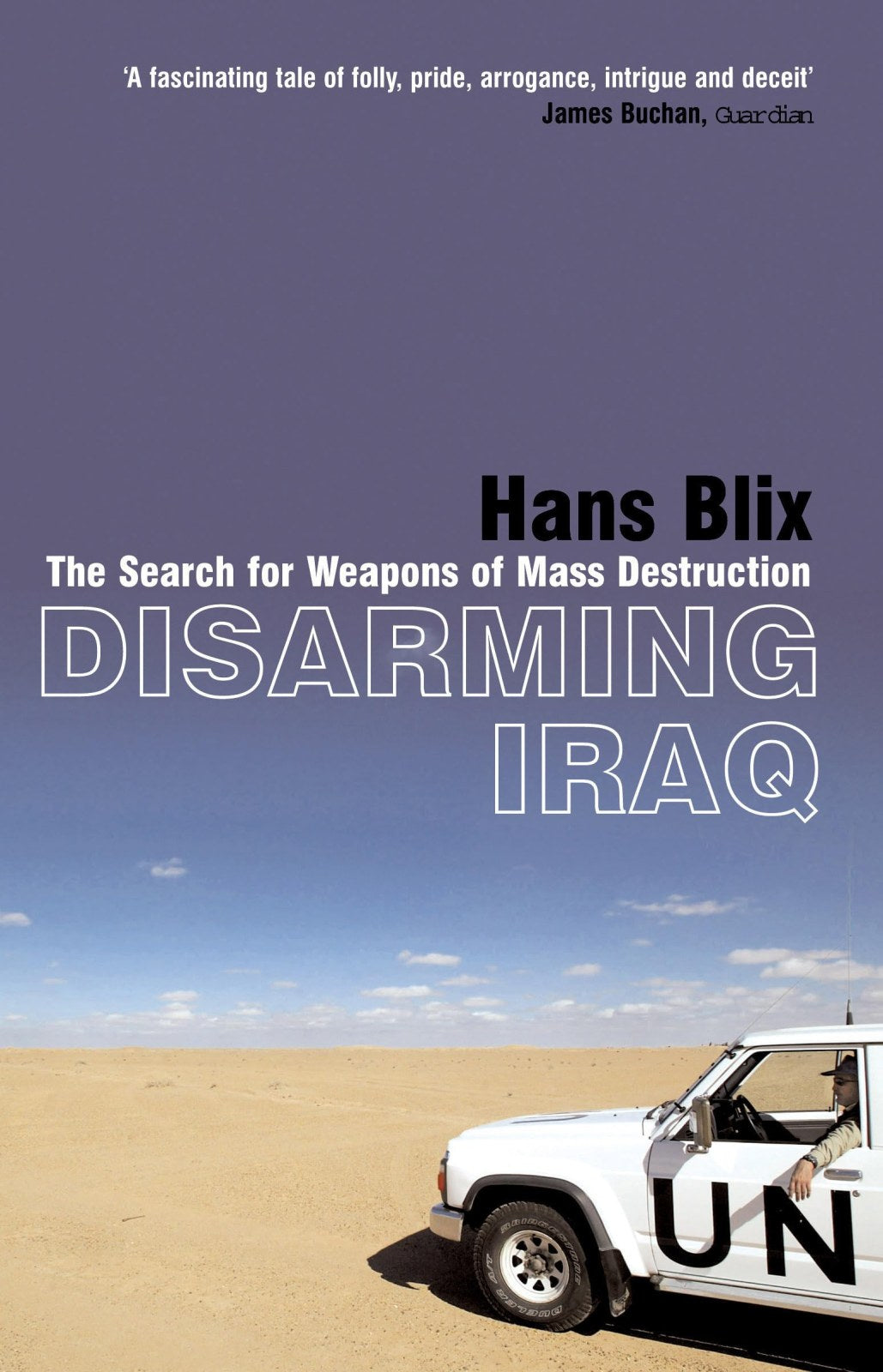 Disarming Iraq: The Search for Weapons of Mass Destruction