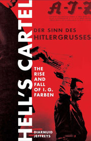 Hell's Cartel: IG Farben and the Making of Hitler's War Machine