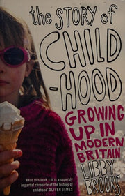 The Story of Childhood: Growing Up in Modern Britain