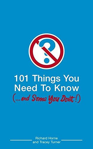 101 Things You Need to Know (and Some You Don't)