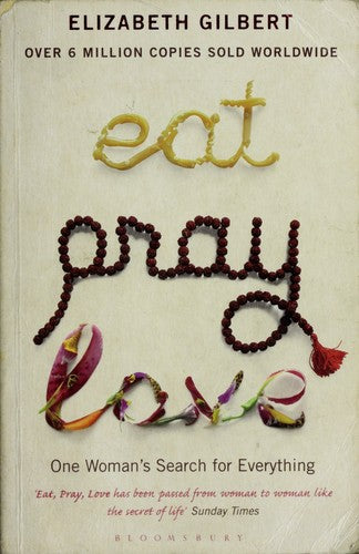Eat Pray Love: One Woman's Search for Everything