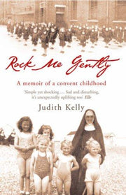 Rock Me Gently: A Memoir Of A Convent Childhood