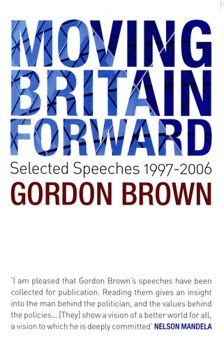 Moving Britain Forward: Selected Speeches, 1997-2006