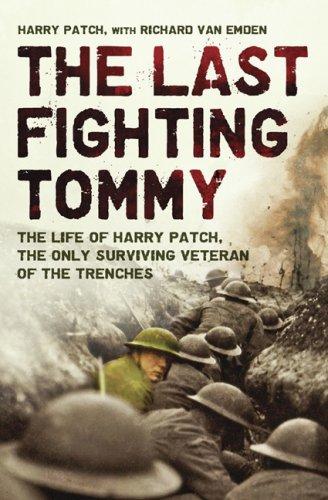 The Last Fighting Tommy: The Life of Harry Patch, the Only Surviving Veteran of the Trenches
