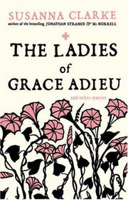 The Ladies of Grace Adieu: and other stories
