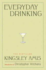 Everyday Drinking: The Distilled Kingsley Amis