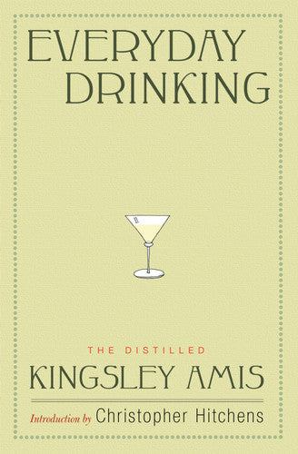 Everyday Drinking: The Distilled Kingsley Amis