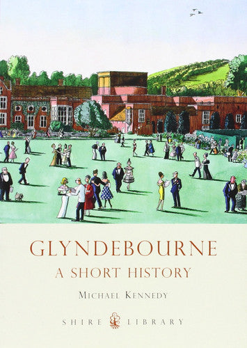 Glyndebourne: A Short History: No. 621 (Shire Library)