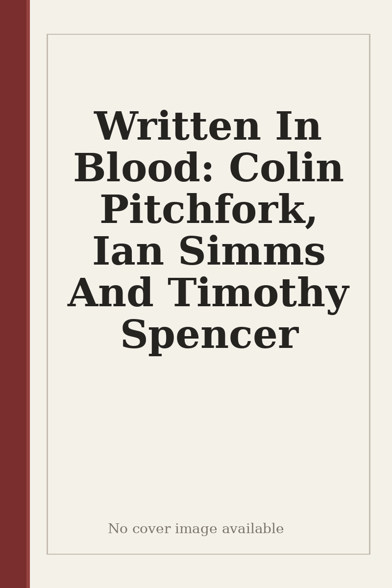 Written In Blood: Colin Pitchfork, Ian Simms And Timothy Spencer - no cover image available