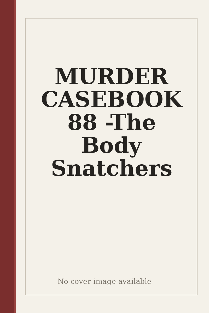 MURDER CASEBOOK 88 - The Body Snatchers - no cover image available