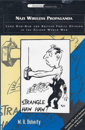 Nazi Wireless Propaganda: Lord Haw-Haw and British Public Opinion in the Second World War (International Communications)