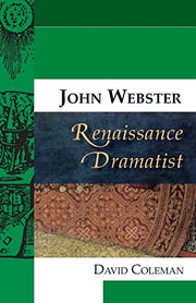 John Webster, Renaissance Dramatist (Renaissance Dramatists) (Renaissance Dramas and Dramatists)