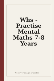 Whs - Practise Mental Maths 7-8 Years