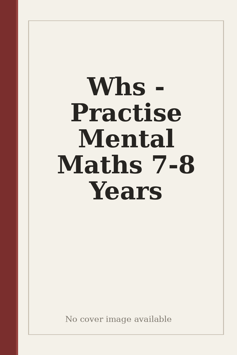 Whs - Practise Mental Maths 7-8 Years - no cover image available