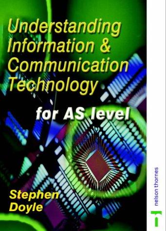 Understanding Information and Communication Technology for AS Level
