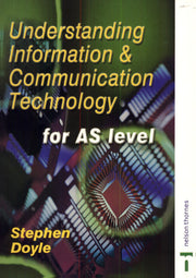 Understanding Information and Communication Technology for AS Level