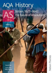AQA History AS: Unit 2 Britain, 1625-1642: the Failure of Absolutism