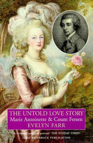 The Untold Love Story: Marie-Antoinette and Count Fersen