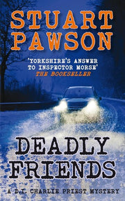 Deadly Friends: The engrossing Yorkshire crime series (DI Charlie Priest Mysteries)
