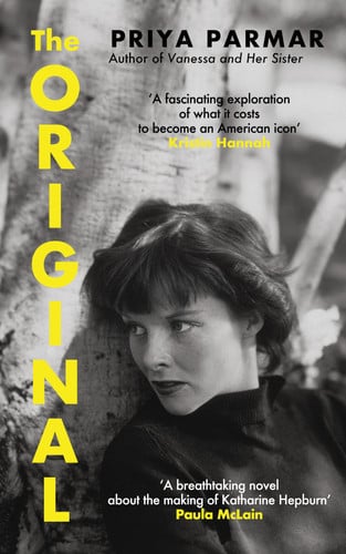 The Original: The stunning novel that takes us behind the scenes in the life of Katharine Hepburn: ‘Luminous, stylish, insightful’ - New York Times