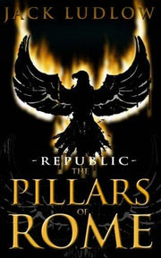 The Pillars of Rome: v. 1 (Republic)