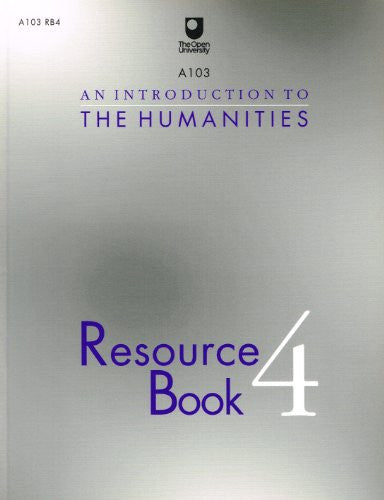 An Introduction to the Humanities: Resource Book 4 (Course A103)