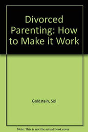 Divorced Parenting: How to Make it Work