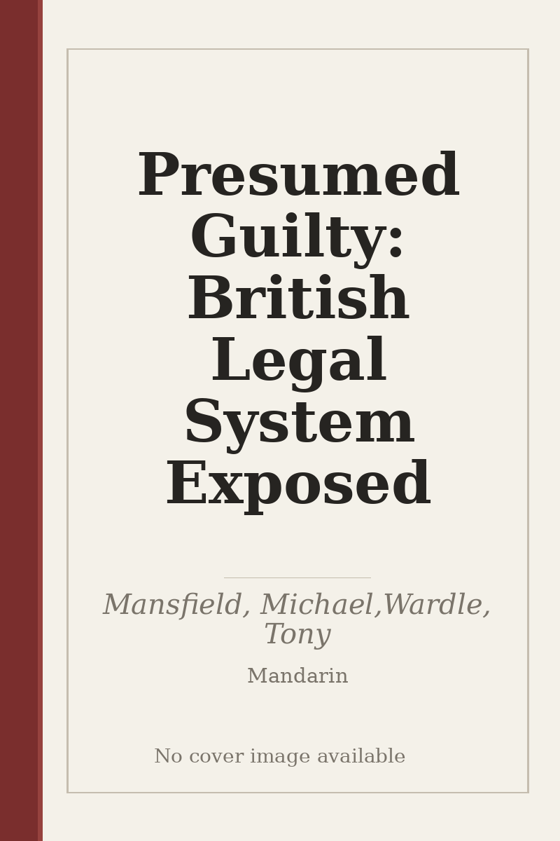 Presumed Guilty: British Legal System Exposed - no cover image available