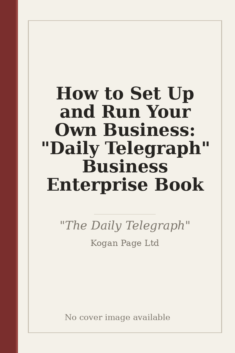 How to Set Up and Run Your Own Business: "Daily Telegraph" Business Enterprise Book - no cover image available