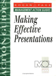 Making Effective Presentations (Management Action Guides)