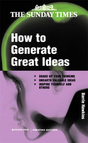 How to Generate Great Ideas (Creating Success series, 67)