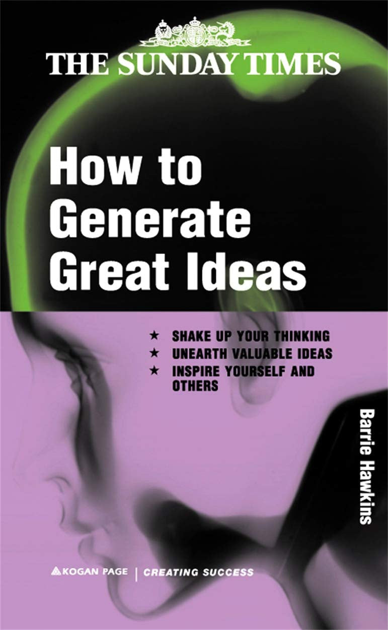 How to Generate Great Ideas (Creating Success series, 67)