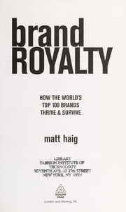 Brand Royalty: How the World's Top 100 Brands Thrive and Survive