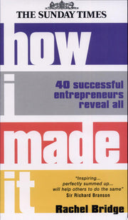 How I Made It: 40 Successful Entrepreneurs Reveal How They Made Millions