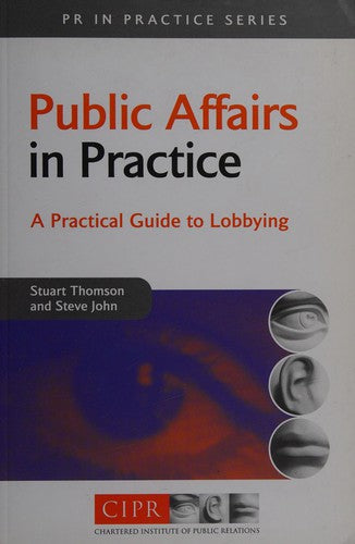 Public Affairs in Practice: A Practical Guide to Lobbying
