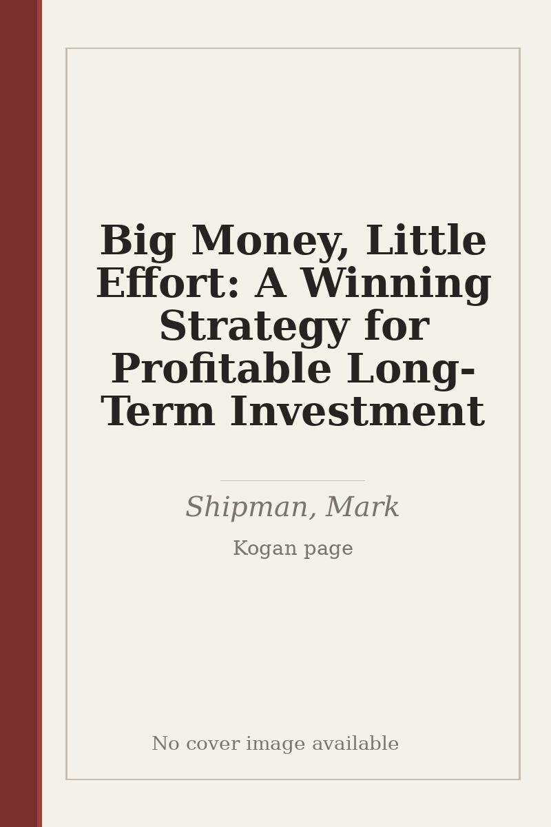 Big Money, Little Effort: A Winning Strategy for Profitable Long-Term Investment - no cover image available