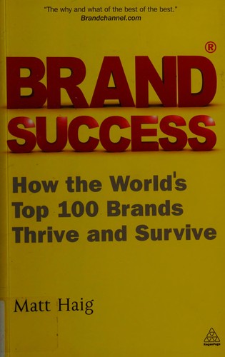 Brand Success: How the World's Top 100 Brands Thrive and Survive