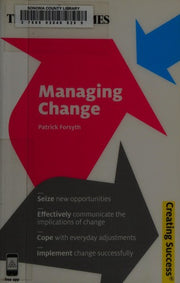 Managing Change: Seize New Opportunities; Effectively Communicate the Implications of Change; Cope with Everyday Adjustments; Implement (Creating Success series, 31)