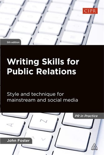 Writing Skills for Public Relations: Style and Technique for Mainstream and Social Media (PR In Practice)