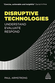 Disruptive Technologies: Understand, Evaluate, Respond