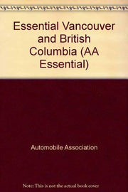 Essential Vancouver and British Columbia (AA Essential S.)