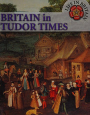 Britain In Tudor Times (Life in Britain)