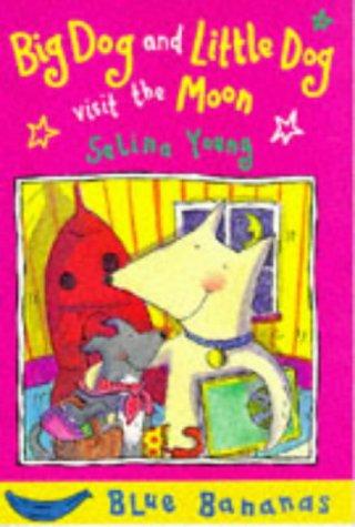 Big Dog and Little Dog Visit the Moon (Blue Bananas S.)