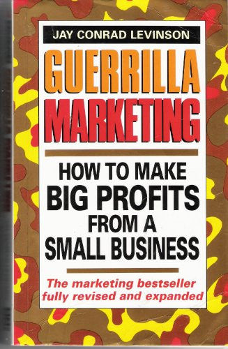 Guerrilla Marketing: Secrets for Making Big Profits from a Small Business